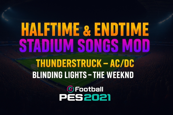 PES 2021 Halftime & Endtime Stadium Songs Mod - by Yxngxr1
